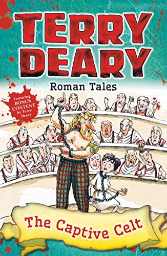 Roman Tales: The Captive Celt: Featuring Bonus Content (Terry Deary's Historical Tales) von Bloomsbury
